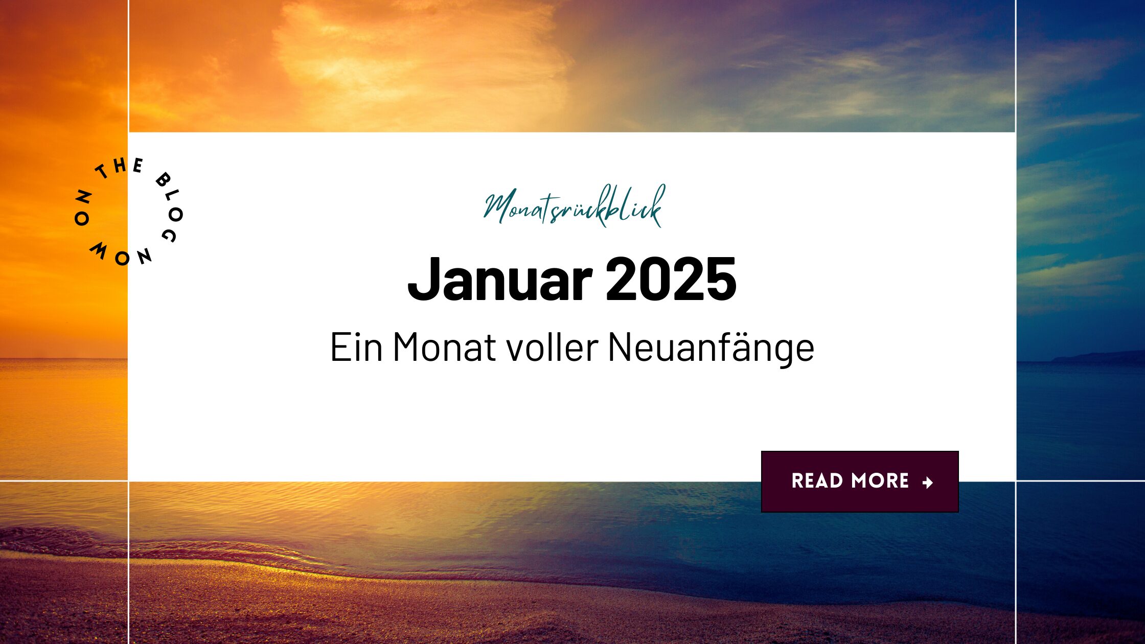Monatsrückblick Januar 2025: Ein Monat voller Neuanfänge