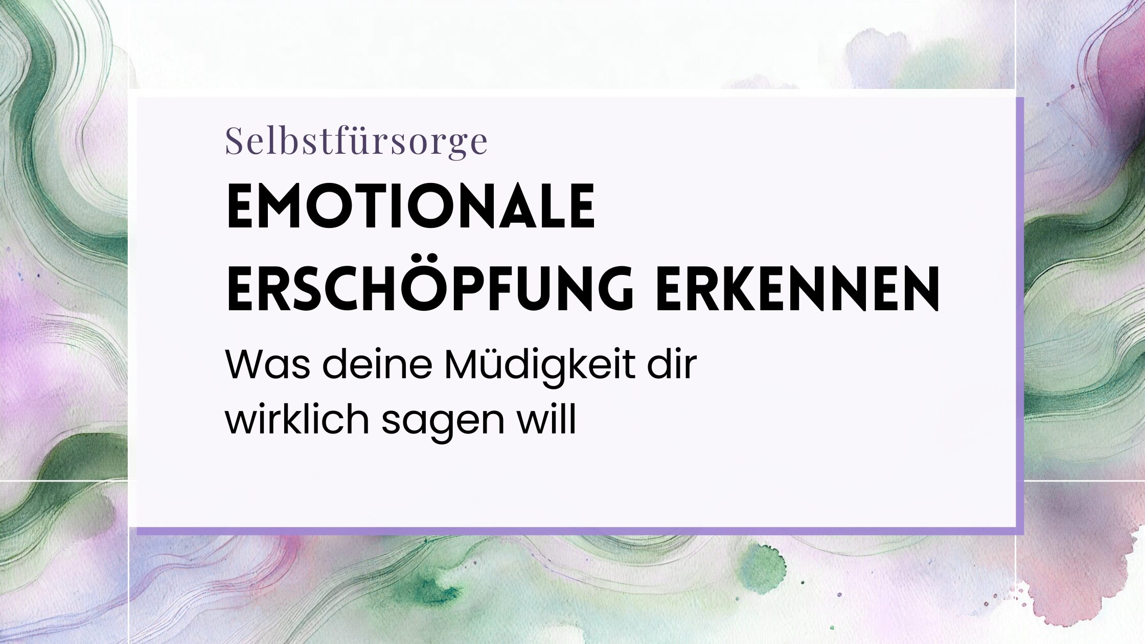 Emotionale Erschöpfung erkennen: Was deine Müdigkeit dir wirklich sagen will