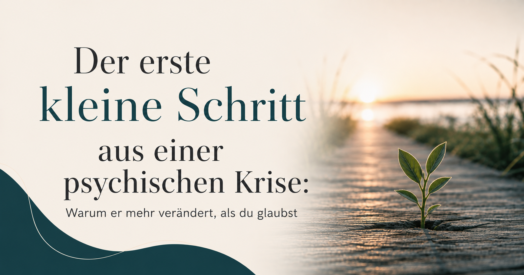 Psychische Krise überwinden: Warum der erste kleine Schritt der wichtigste ist.